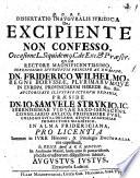 Dissertatio inauguralis iuridica De excipiente non confesso, occasione L. siquidem 9. C. de exc. & præscr. quam ... præside Dn. Io. Samuele Strykio, ... in Alma Fridericiana, pro licentia summos in iure honores, & priuilegia doctoralia rite capessendi D. 28. April. A.R.S. 1704. ... placidæ eruditorum disquisitioni subiicit, Augustus Iustus, ..