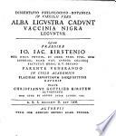 Dissertatio philologico-botanica in Virgilii vers. Alba ligustra cadunt vaccinia nigra leguntur, quam praes. Joanne Jacobo Kirstenio, resp. Christiano Gottlieb Kirsten