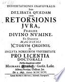 Dissertationis ... loco delibata quaedam circa retorsionis jura. - (Altdorfii, Meyer.) 1696