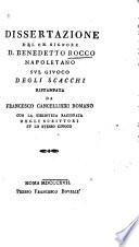 Dissertazione del ch. Signor D. Benedetto Rocco, Napoletano, svl givoco degli scacchi, ristampata da Francesco Cancellieri, Romano