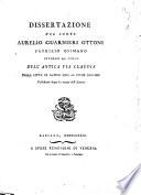Dissertazione del conte Aurelio Guarnieri Ottoni patrizio osimano intorno al corso dell'antica via Claudia dalla citta' di Altino sino al fiume Danubio pubblicata dopo la morte dell'autore