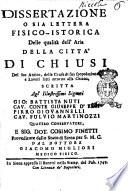 Dissertazione o sia lettera fisico-istorica della qualità dell'aria della città di Chiusi, del suo antico, e delle cause di sua spopolazione, e lavori fatti intorno alla Chiana scritta ... dal dottore Giacomo Migliori medico fisico