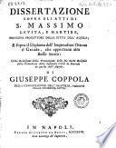 Dissertazione sopra gli atti di S. Massimo levita, e martire, principal protettore della citta dell'Aquila; e sopra il Diploma dell'Imperadore Ottone il Grande ... di Giuseppe Coppola della congregazione dell'Oratorio, Vescovo della medesima citta
