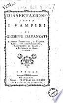 Dissertazione sopra i vampiri di Gioseppe Davanzati patrizio fiorentino, e tranese, cavalliere gerosolimitano, arcivescovo di Trani, e patriarca di Alessandria