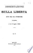 Dissertazione sulla libertà letta nell'aula universitaria in Bologna a' dì 6 luglio 1864 E. P
