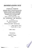 Dissertazioni due sopra alcuni Passi della vita de' Lorenzo di Medici detto il Magnifico scritta dal dott. Guglielmo Roscoe