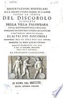 Dissertazioni epistolari di G.B. Visconti e Filippo Waquier De La Barthe sopra la statua del discobolo scoperta nella villa Palombara con le illustrazioni della medesima pubblicate da Carlo Fea e Giuseppe Ant. Guattani e coll'aggiunta delle illustrazioni di altri due discoboli dissotterati nella via Appia e nella villa Adriana prodotte da Ennio Quirino Visconti raccolte ed arricchite con note e con le bizzarre iscrizioni della villa Palombara da Francesco Cancellieri