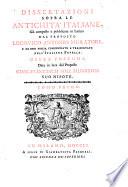 Dissertazioni sopra le antichita' italiane, già composte e pubblicate in latino dal proposto Lodovico Antonio Muratori, e da esso poscia compendiate e trasportate nell'italiana favella. Opera postuma data in luce dal proposto Gian-Francesco Soli Muratori suo nipote. Tomo primo [-terzo]