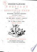 Dissertazioni vossiane di Apostolo Zeno cioè giunte e osservazioni intorno agli storici italiani che hanno scritto latinamente, rammentati dal Vossio nel 3. libro De historicis Latinis. Tomo primo [-secondo]