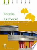 Distopie. Ascesa e caduta della metropoli contemporanea. Una breve storia