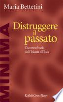Distruggere il passato
