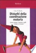 Disturbi della coordinazione motoria. Come aiutare i bambini goffi a casa e a scuola