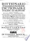 Dittionario italiano, e francese dictionaire italien, et francois de signor Giovanni Veneroni. Arricchito più nobilmente, e da notabili errori ricorreto; ... dal signor Filippo Neretti et di nuovo corretto dal reu. signor D. Pietro Meunier dottor in teologia. ... Tomo primo[-second]