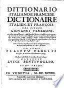 Dittionario italiano, e francese Dictionaire italien, et francois del signor Giouanni Veneroni. Arricchito piu nobilmente, e da notabili errori con diligenza ricorretto ... Messo in ordine espressamente all'vso de' signori it