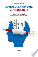 Diventa campione di Sudoku. Scopri il Metodo per risolvere ogni schema