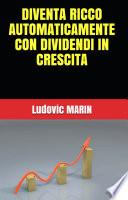 DIVENTA RICCO AUTOMATICAMENTE CON DIVIDENDI IN CRESCITA