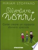 Diventare nonni. Come creare un rapporto davvero speciale