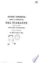 Diverse esperienze sopra la combustione del diamante ed altre sostanze carbonacee del signor H. Davy ..