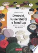 Diversità, vulnerabilità e handicap. Per una nuova cultura della disabilità