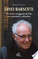 Divo Barsotti. La ricerca struggente di Dio, tra comunità e solitudine