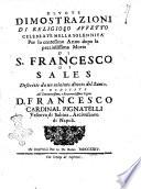 Divote dimostrazioni di religioso affetto celebrate nella solennita' per lo centesimo anno dopo la preziosissima morte di S. Francesco di Sales descritte da un minimo divoto del Santo, e dedicate all'eminentissimo, e reuerendissimo signor d. Francesco cardinal Pignatelli vescovo di Sabina, arcivescovo di Napoli
