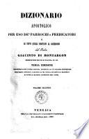 Dizionario apostolico per uso de' parrochi e predicatori e di tutti quelli destinati al sacerdozio del padre Giacinto di Montargon