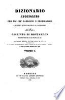 Dizionario Apostolico Per Uso De' Parrochi E Predicatori E Di Tutti Quelli Destinati Al Sacerdozio ... Nuova Edizione Riscontrata Sull'Ultima Parigina Del 1830-31 Preceduta Da Un Discorso Preliminare Dell'Ab. Guillon