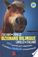 Dizionario bilingue italiano-cavallo, cavallo-italiano. 160 parole per imparare a parlare cavallo correntemente