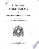 Dizionario d'artiglieria de' capitani Carbone e Arnò