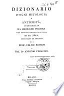 Dizionario d'ogni mitologia e antichità incominciato da Girolamo Pozzoli sulle tracce del Dizionario della favola di Fr. Noel, continuato ed ampliato dal prof. Felice Romani e dal dr. Antonio Peracchi