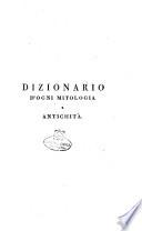 Dizionario d'ogni mitologia e antichità incominciato da Girolamo Pozzoli sulle tracce del Dizionario della favola di Fr. Noel, continuato ed ampliato dal prof. Felice Romani e dal dr. Antonio Peracchi