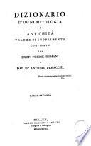 Dizionario d'ogni mitologia e antichità incominciato da Girolamo Pozzoli sulle tracce del Dizionario della favola di Fr. Noel, continuato ed ampliato dal prof. Felice Romani e dal dr. Antonio Peracchi. Volume 1. [-6.]