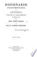 Dizionario d'ogni mitologia e antichita ... sulle tracce ... di Fr. Noel, continuato ed ampliato da Felice Romani e Antonio Peracchi