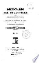 Dizionario del bigattiere ossia Spiegazione di tutti i vocaboli adoperati nell' arte di coltivare il gelso a di educare il baco da seta... di C.F.