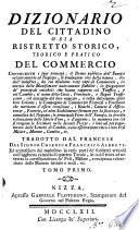 Dizionario del cittadino o sia ristretto storico, teorico e pratico del commercio ... tradotto dal francese dal signor ... Francesco Alberti. Ed accresciuto dal medesimo in varie parti ... Tomo primo (-secondo)