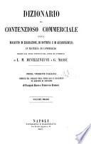 Dizionario del contenzioso commerciale, ossia Riassunto di legislazione di dottrina e di giurisprudenza in materia di commercio seguito dal testo annotato del Codice di commercio di L.M. Devilleneuve e G. Masse