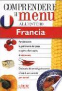 Dizionario del menu per i turisti. Per capire e farsi capire al ristorante. Francia