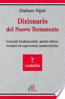 Dizionario del Nuovo Testamento. Concetti fondamentali, parole-chiave, termini ed espressioni caratteristiche