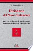 Dizionario del Nuovo Testamento. Concetti fondamentali, parole-chiave, termini ed espressioni caratteristiche