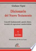 Dizionario del Nuovo Testamento. Concetti fondamentali, parole-chiave, termini ed espressioni caratteristiche
