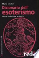 Dizionario dell'esoterismo. Storia, simbologia, allegoria