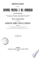 Dizionario della economia politica e del commercio così teorico come pratico utile non solo allo scienziato ed al pubblico amministratore, ma eziandio al commerciante, al banchiere, all'agricoltore ed al capitalista opera originale italiana