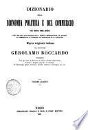 Dizionario della economia politica e del commercio così teorico come pratico utile non solo allo scienziato ed al pubblico amministratore, ma eziandio al commerciante, al banchiere, all'agricoltore ed al capitalista opera originale italiana