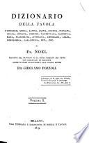 Dizionario della favola o mitologia greca, latina, egizia, celtica, persiana, siriaca, indiana, chinese, maomettana, rabbinica, slava, scandinava, affricana, americana, araba, iconologica, cabalistica, ecc., ecc. di Fr. Noel