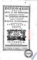 Dizionario delle arti e de' mestieri compilato da Francesco Griselini. ... Tomo 1 [-decimottavo, ed ultimo]