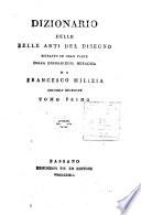 Dizionario delle belle arti del disegno, estratto in gran parte dalla Enciclopedia metodica da Francesco Milizia. ... Tomo primo [-secondo]