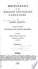 Dizionario delle lingue Italiana ed Inglese di Giuseppe Baretti. Preceduto da una grammatica delle due lingue