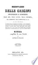 Dizionario delle origini, invenzioni e scoperte nelle arti, nelle scienze, nella geografia ...