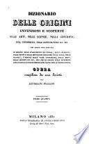 Dizionario delle origini, invenzioni e scoperte nelle arti, nelle scienze, nella geografia ...