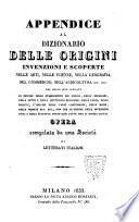 Dizionario delle origini invenzioni e scoperte nelle arti, nelle scienze, nella geografia, nel commercio, nell'agricoltura ecc. ecc. Nel quale sono indicate le epoche dello stabilimento dei popoli, delle religioni ... Opera compilata da una Società di letterati italiani